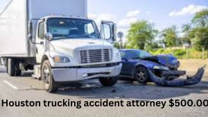 Houston trucking accident attorney $500.00